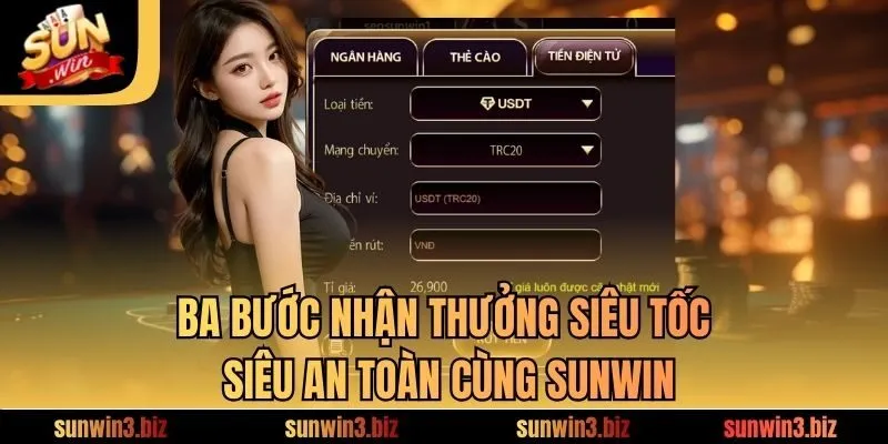 Ba bước nhận thưởng siêu tốc, siêu an toàn cùng SUNWIN