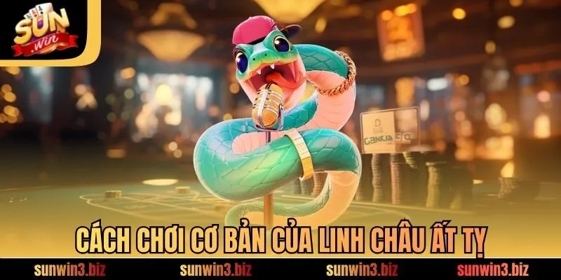 Cách chơi cơ bản của Linh Châu Ất Tỵ