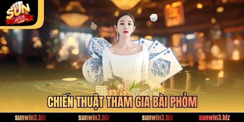 Chiến thuật tham gia bài Phỏm