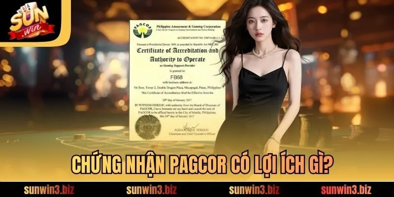 Chứng nhận PAGCOR có lợi ích gì?