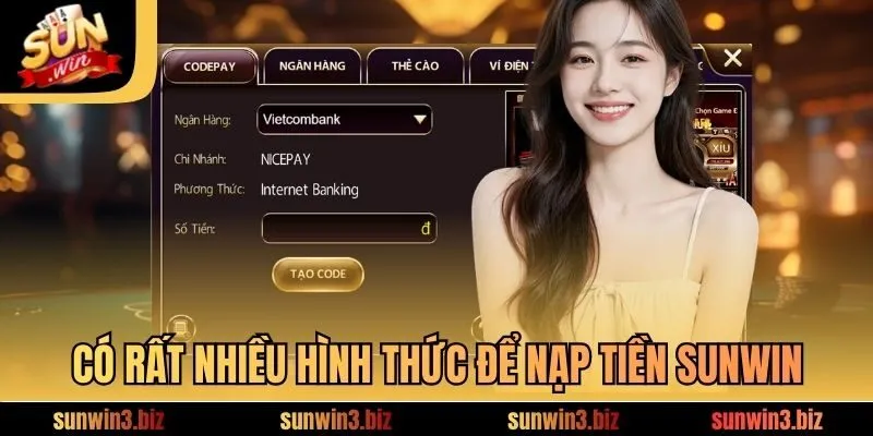 Có rất nhiều hình thức để nạp tiền SUNWIN