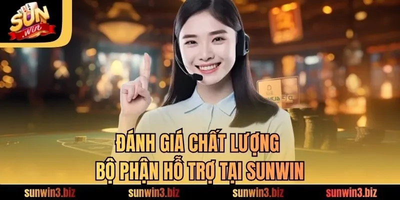 Đánh giá chất lượng bộ phận hỗ trợ tại SUNWIN