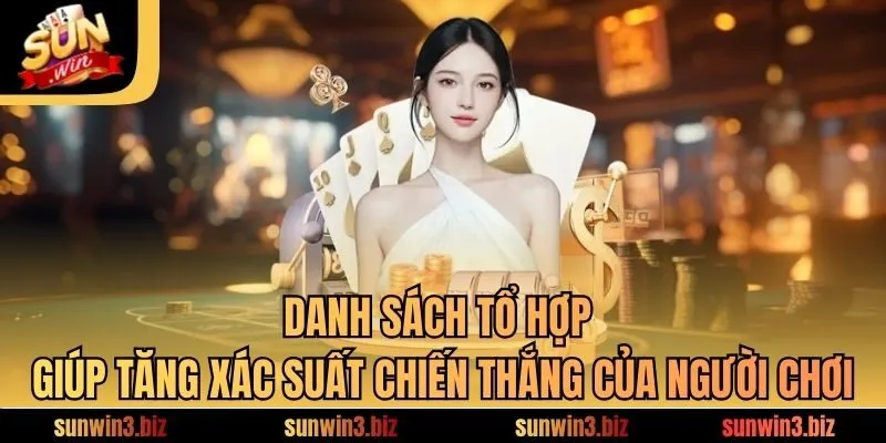 Danh sách tổ hợp giúp tăng xác suất chiến thắng của người chơi