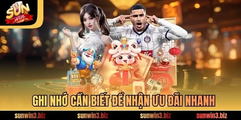 Ghi nhớ cần biết để nhận ưu đãi nhanh