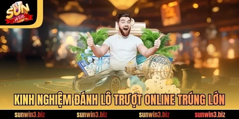 Kinh nghiệm đánh lô trượt online trúng lớn