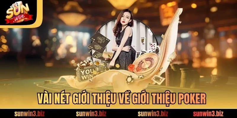 Vài nét giới thiệu về giới thiệu Poker