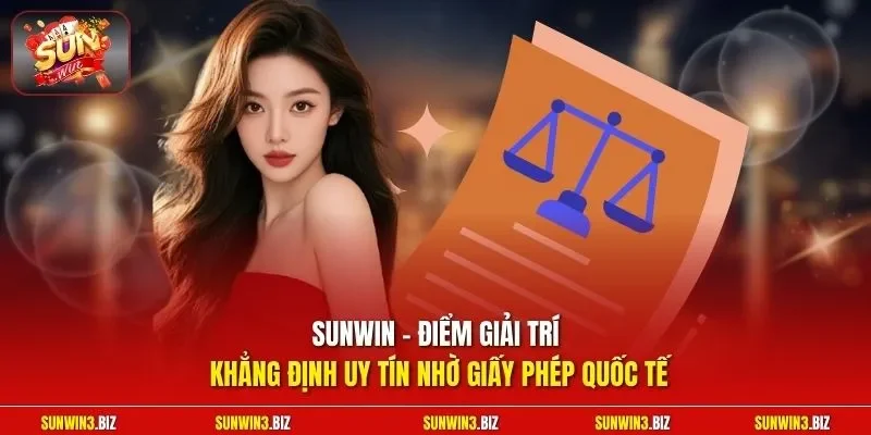 SUNWIN - Điểm giải trí khẳng định uy tín nhờ giấy phép quốc tế